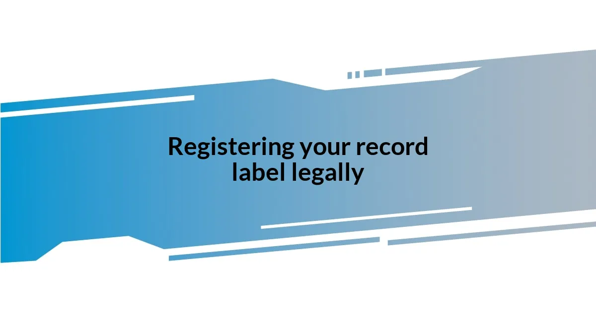 Registering your record label legally