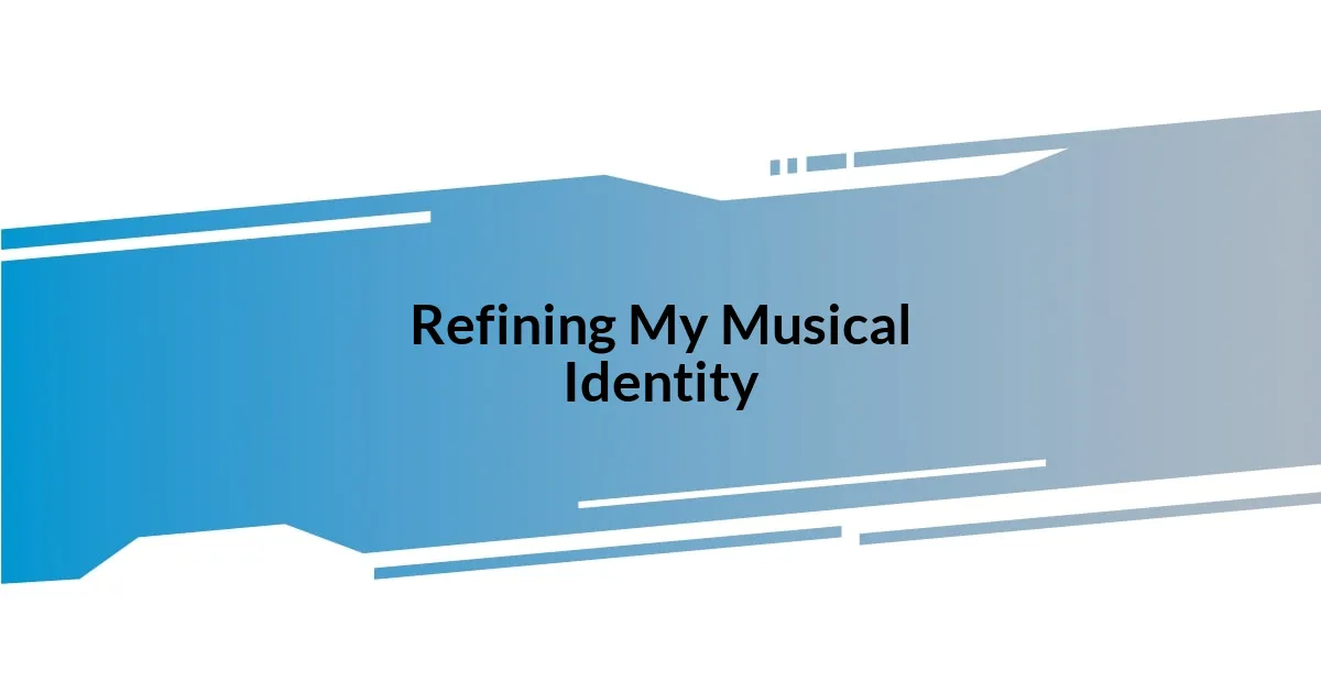 Refining My Musical Identity