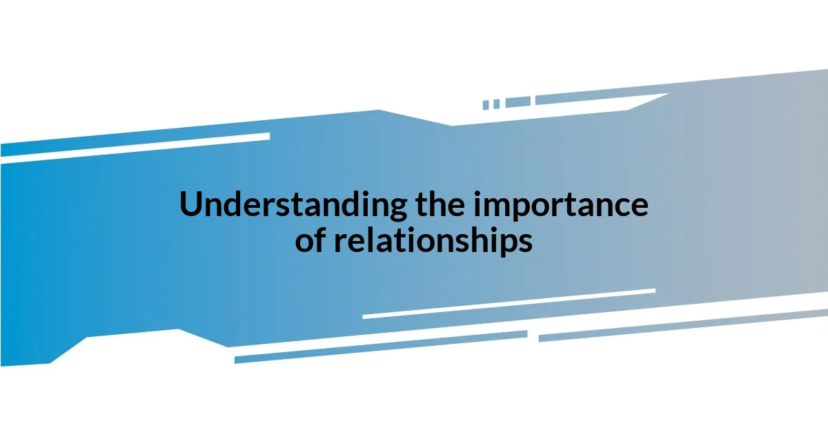 Understanding the importance of relationships