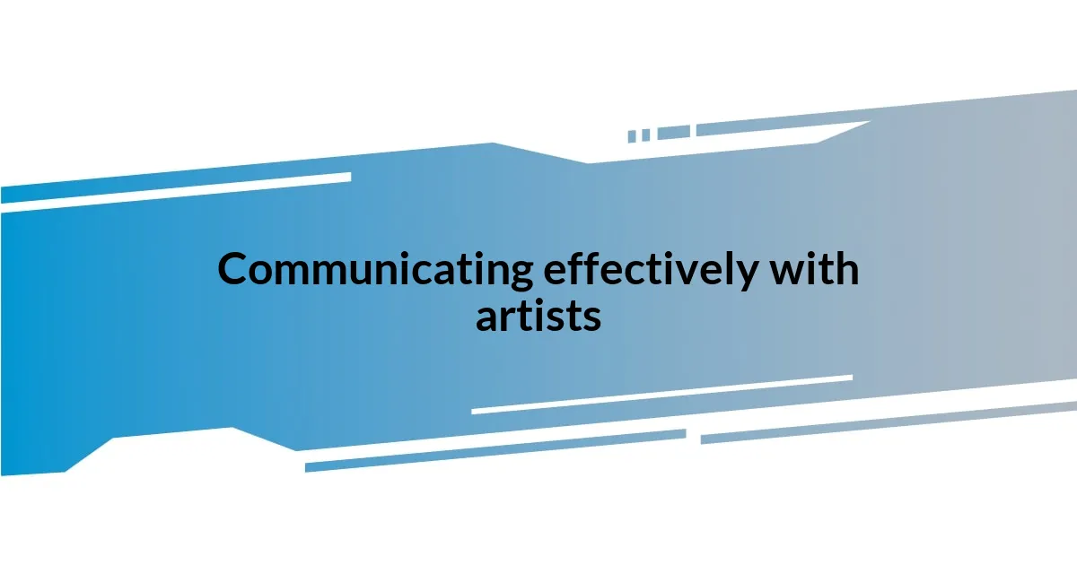 Communicating effectively with artists