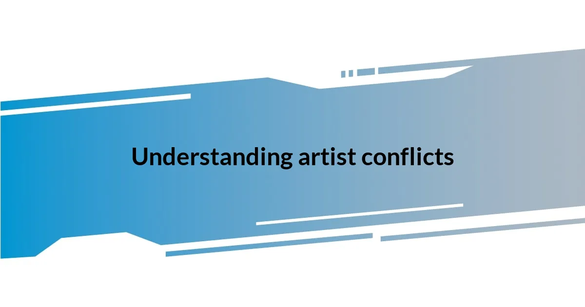 Understanding artist conflicts