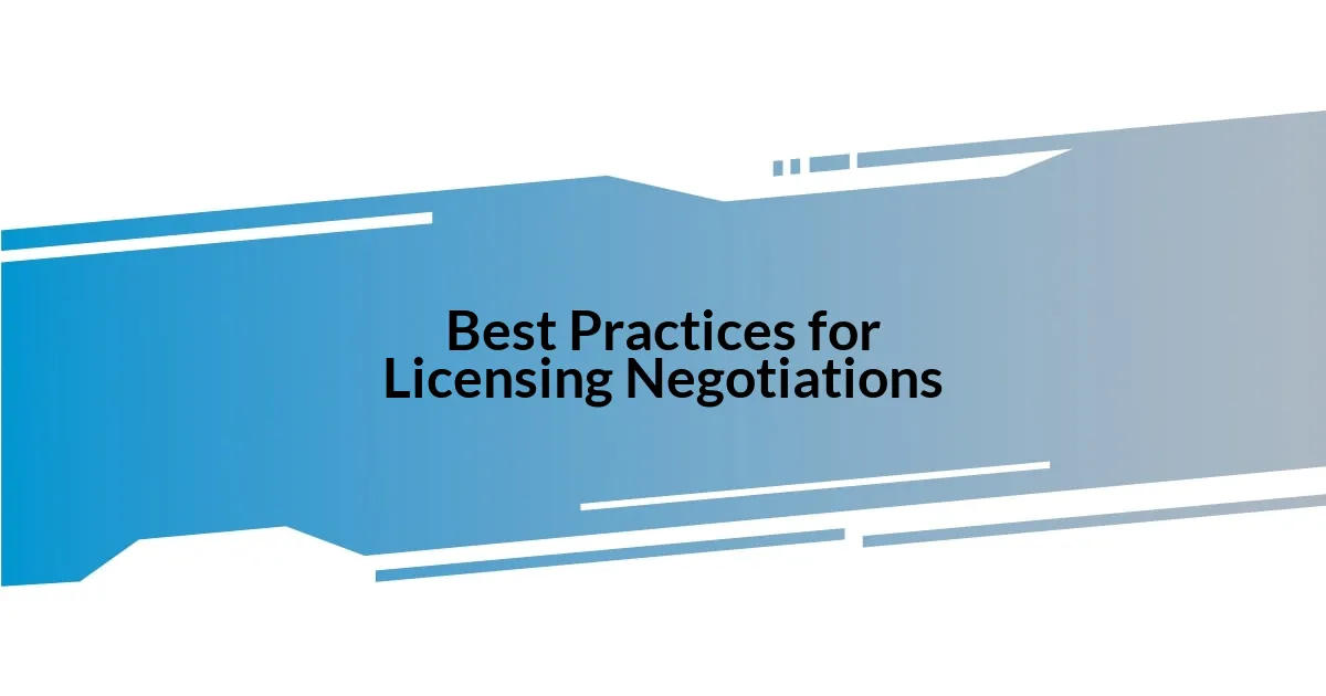 Best Practices for Licensing Negotiations