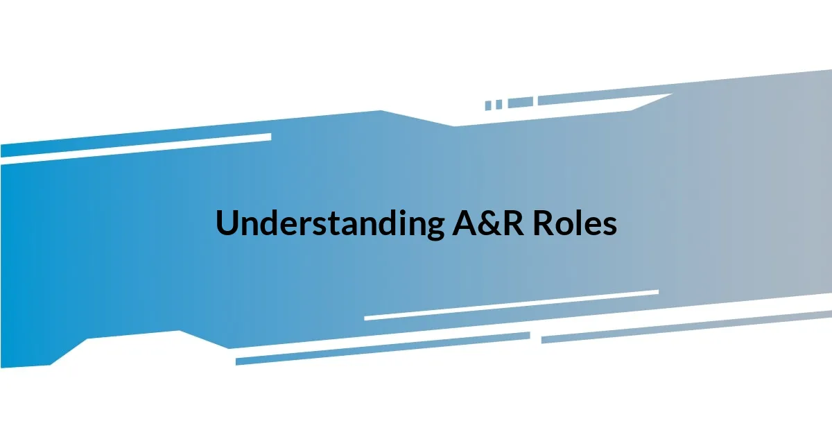 Understanding A&R Roles