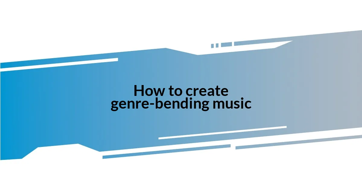 How to create genre-bending music