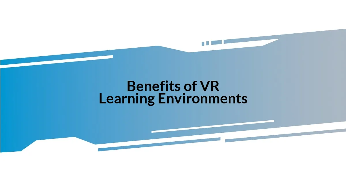 Benefits of VR Learning Environments